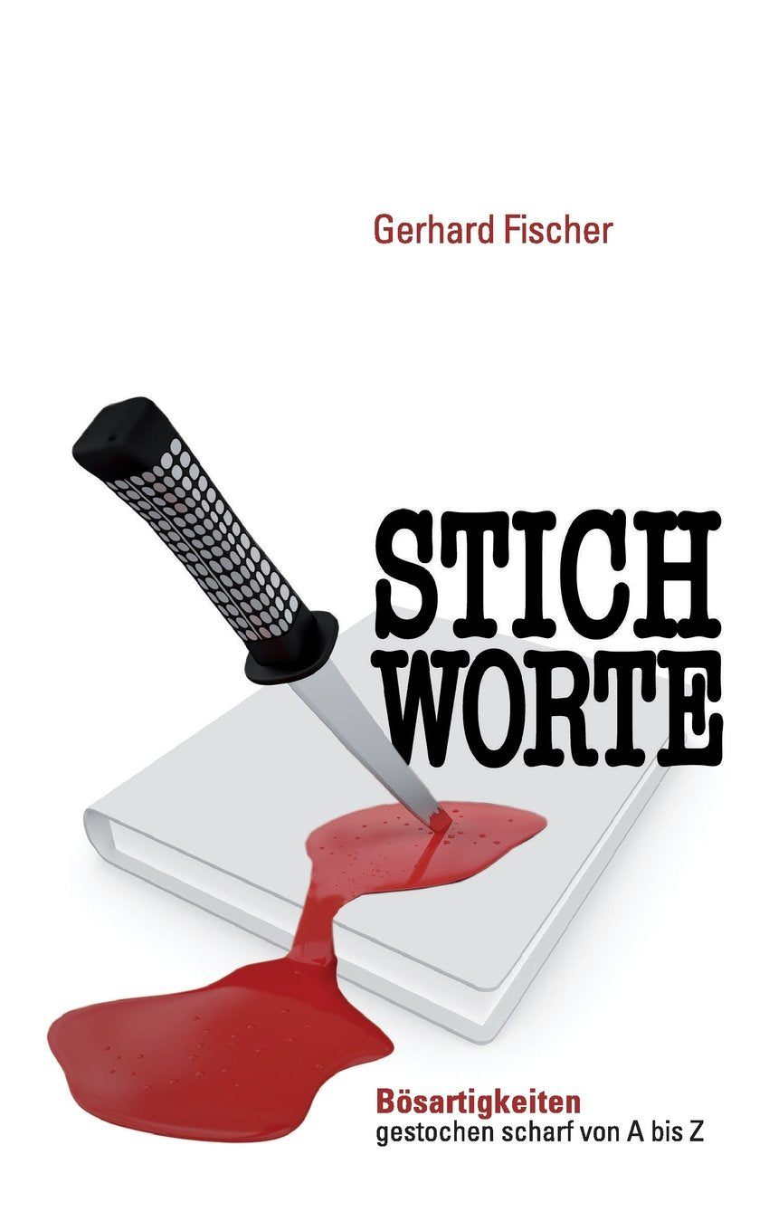 Stichworte: Bösartigkeiten - gestochen scharf Essays & Short Stories