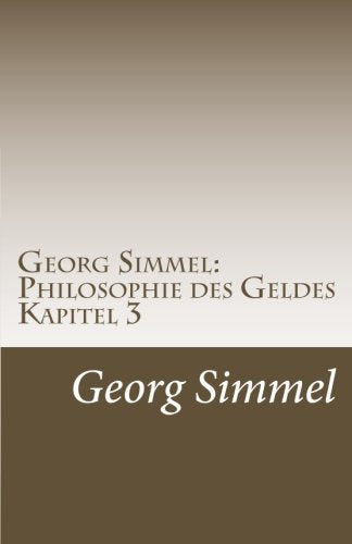Georg Simmel: Philosophie des Geldes Kapitel 3: 3. Kapitel (Analytischer Teil): Das Geld in den Zweckreihen. International