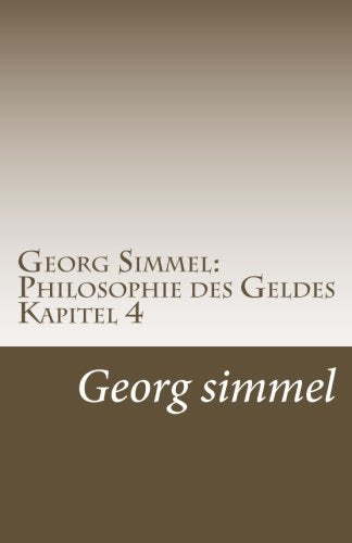 Georg Simmel: Philosophie des Geldes Kapitel 4: 4. Kapitel (Synthetischer Teil): Die individuelle Freiheit. International
