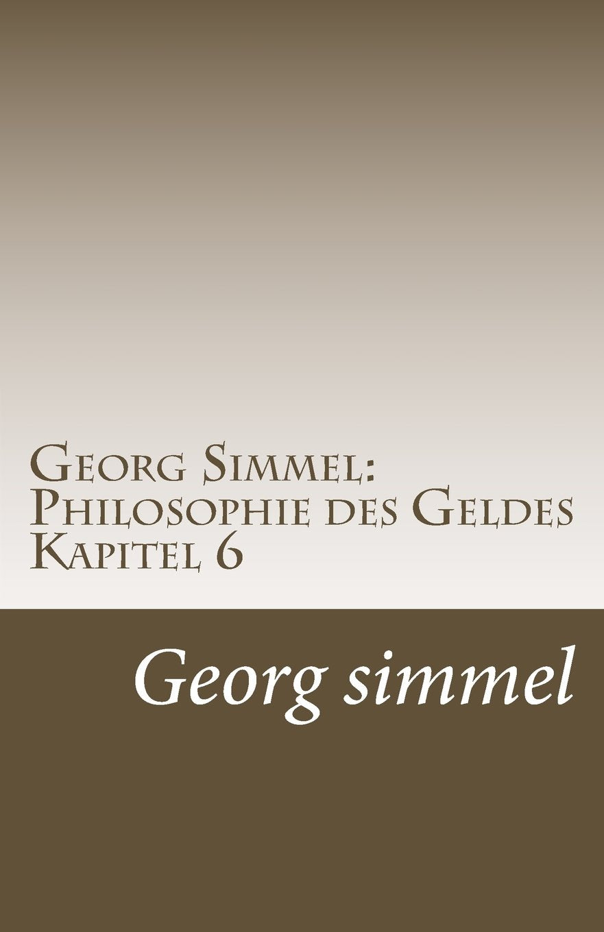 Georg Simmel: Philosophie des Geldes Kapitel 6: 6. Kapitel (Synthetischer Teil): Der Stil des Lebens. International