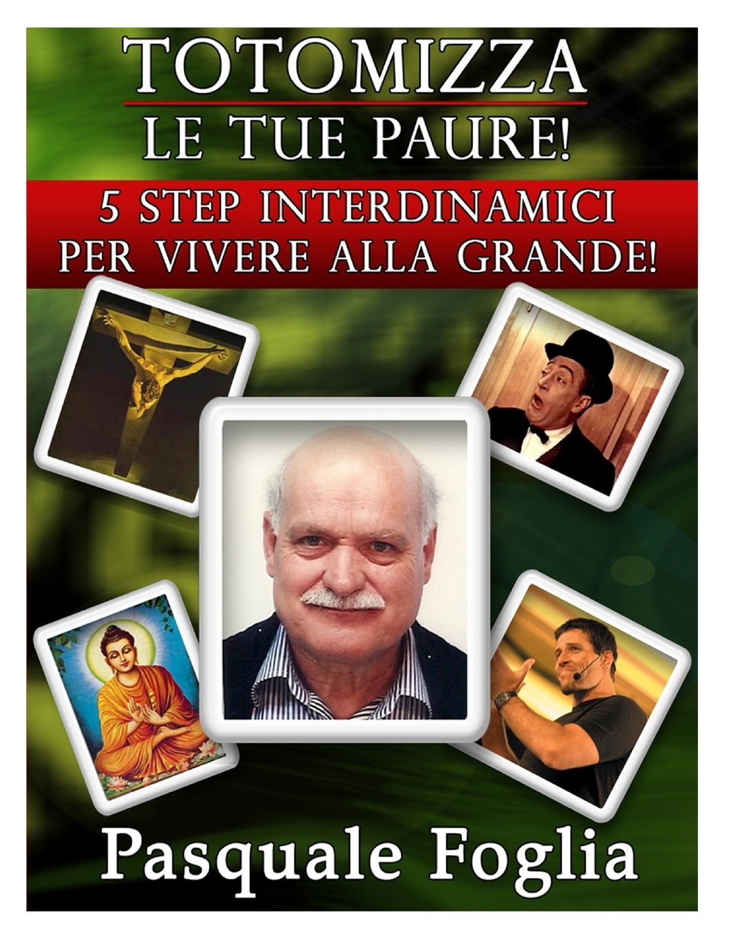 Totomizza le tue paure!: 5 Step per vivere alla grande! Lifestyle