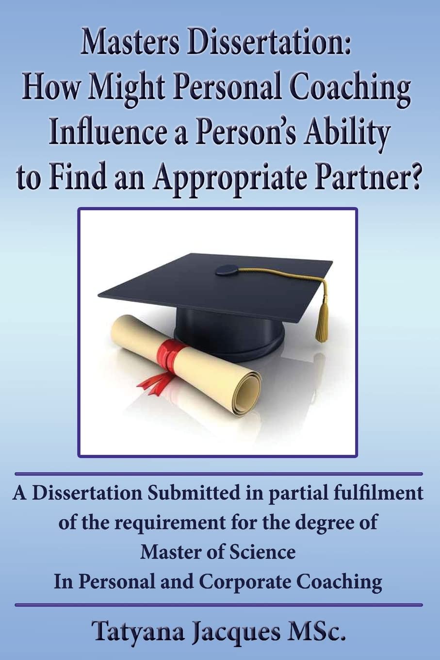 Masters Dissertation: How Might Personal Coaching Influence a person's Ability to find an Appropriate parther Study Guides