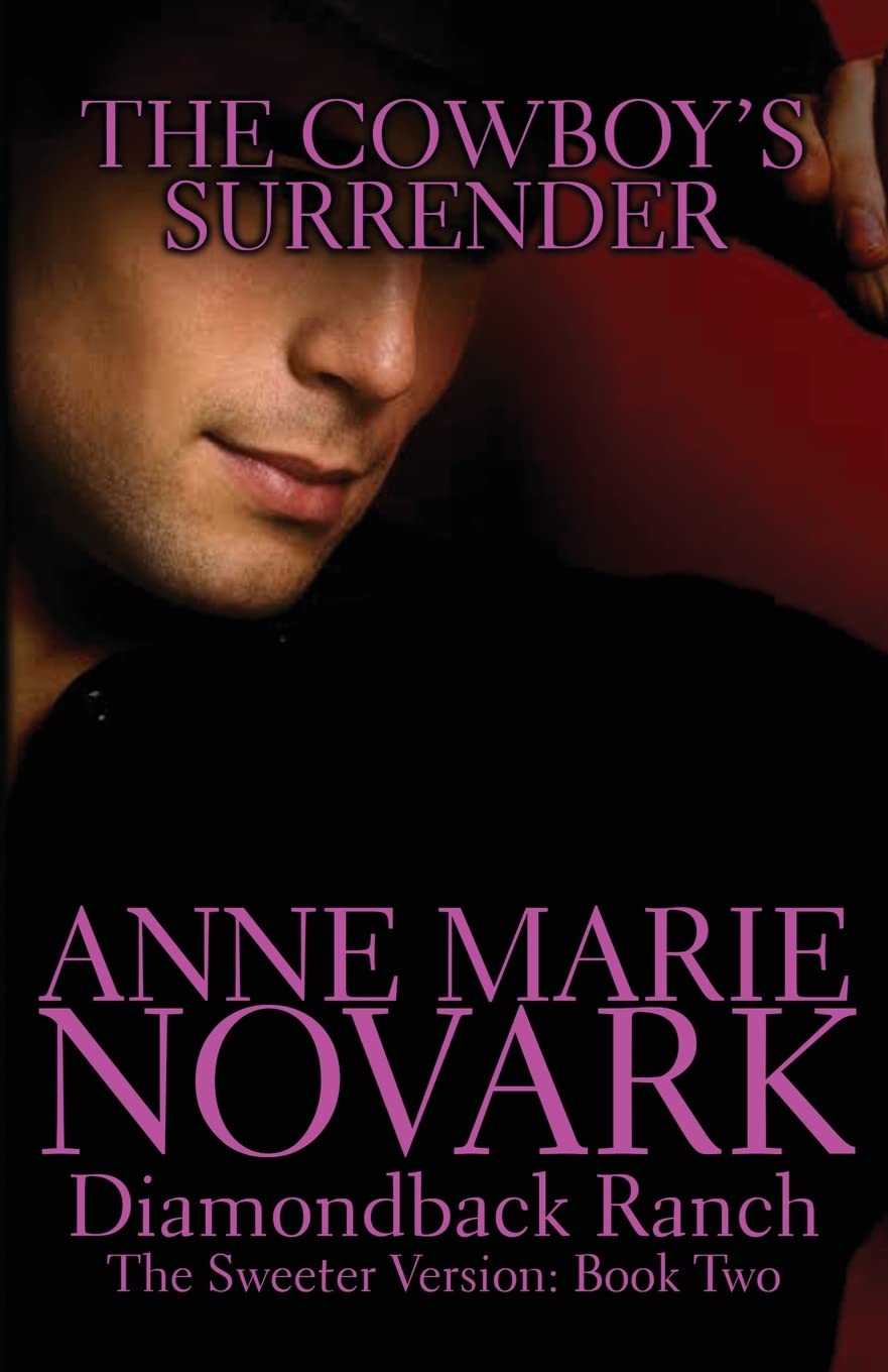The Cowboy's Surrender: The Sweeter Version (The Diamondback Ranch Sweeter Version, Band 2) Contemporary Romance