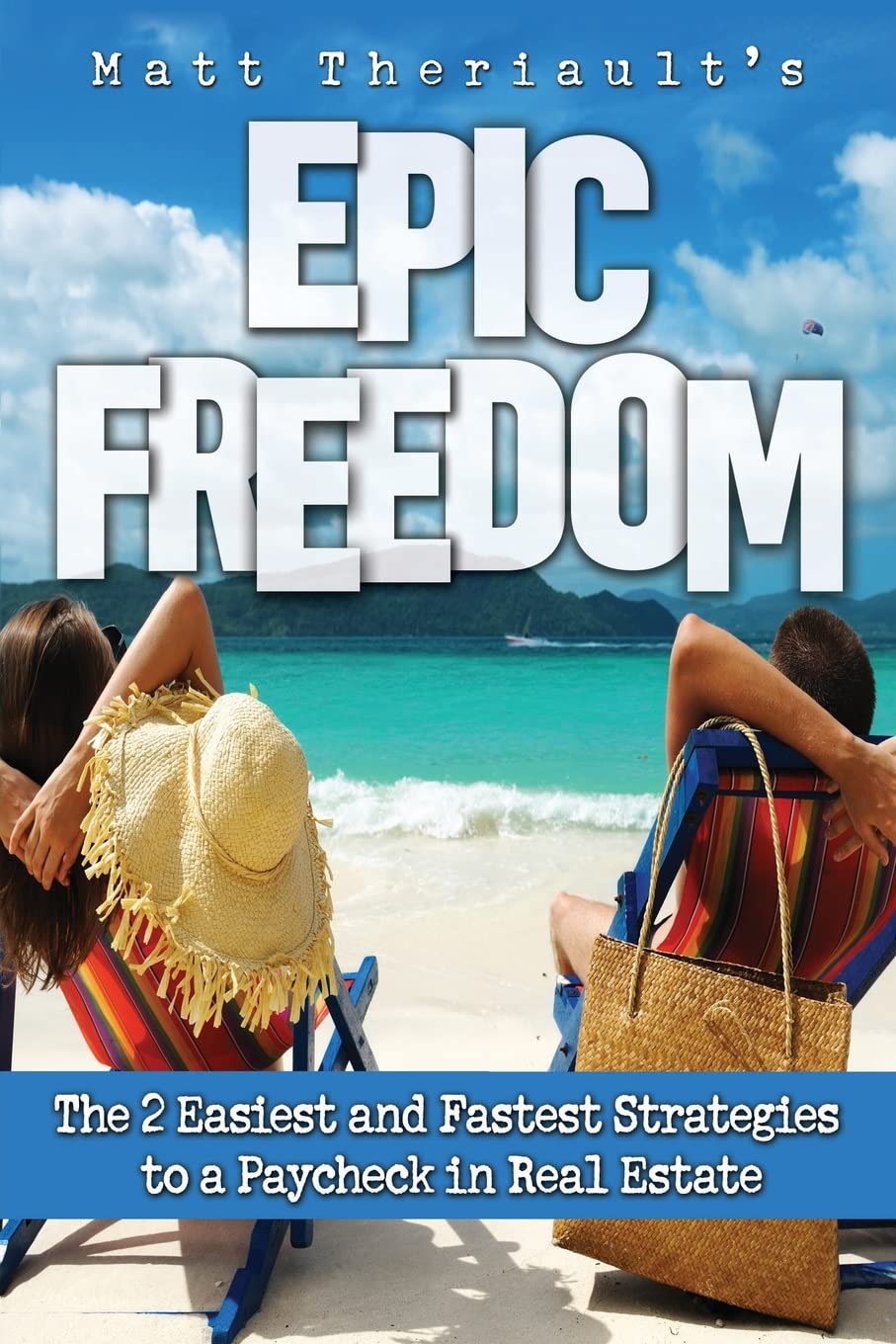 Epic Freedom: The 2 Easiest and Fastest Strategies to a Paycheck in Real Estate Books