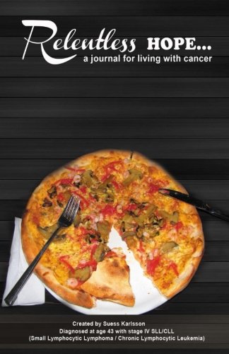 relentlessHOPE: A Journal for Living With Cancer (Pizza Hope) (The Relentless Hope Journals) Health, Nutrition & Fitness