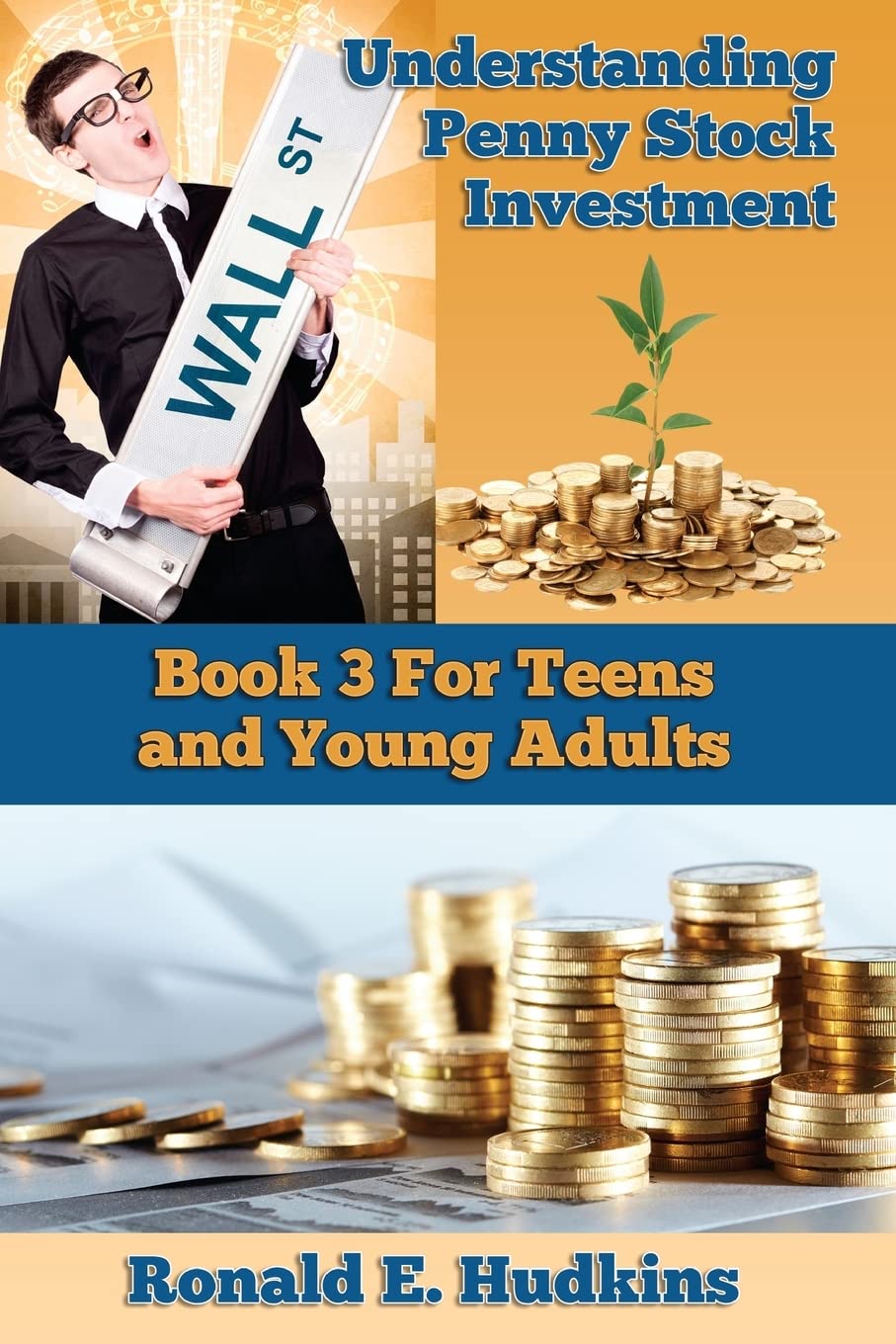 Understanding Penny Stock Investment: Book Three for Teens and Young Adults Business, Finance & Career