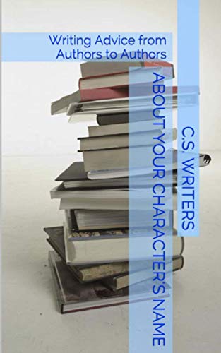 About Your Character's Name: Writing Advice from Authors to Authors Media & Communication