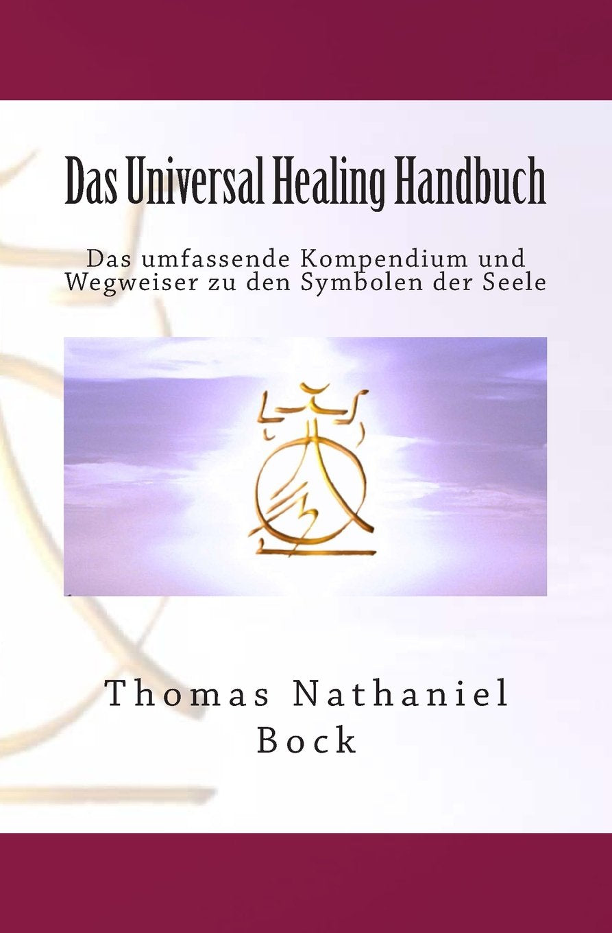 Das Universal Healing Handbuch: Das umfassende Kompendium und Wegweiser zu den Symbolen der Seele Religion & Esotericism