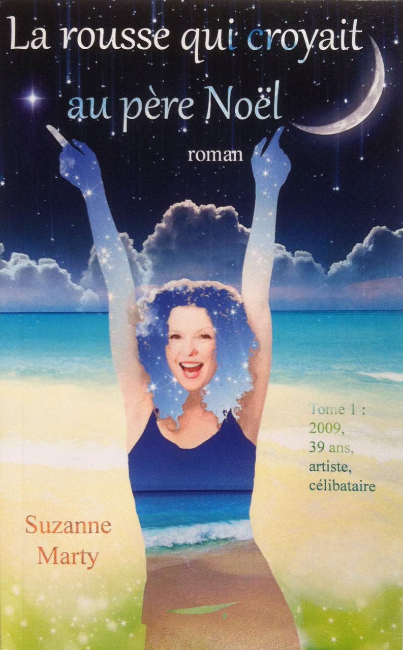 La rousse qui croyait au père-noël: Tome 1 : 2009, 39 ans, artiste, célibataire Contemporary literature