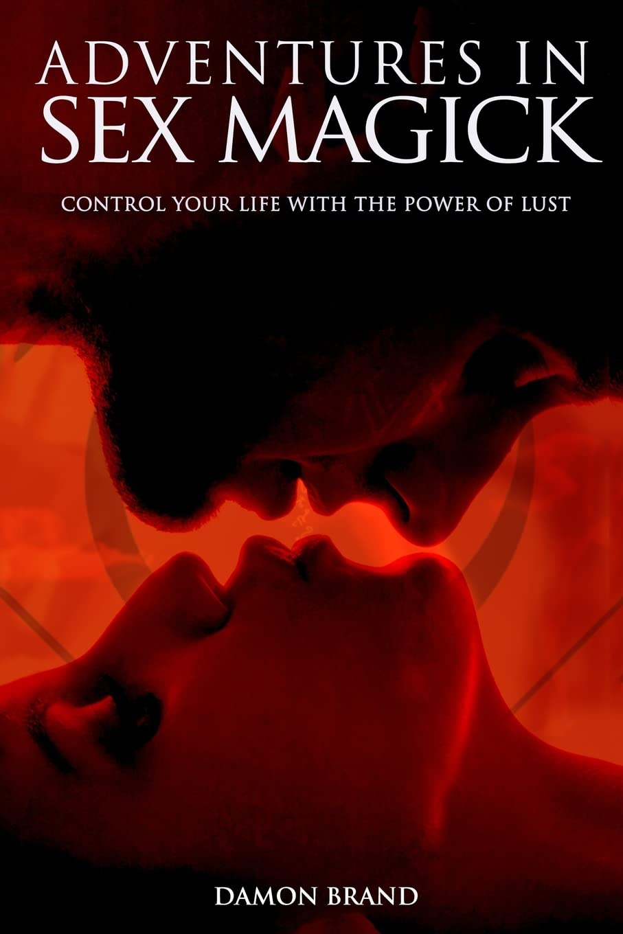 Adventures In Sex Magick: Control Your Life With The Power of Lust (The Gallery of Magick) Religion & Esotericism
