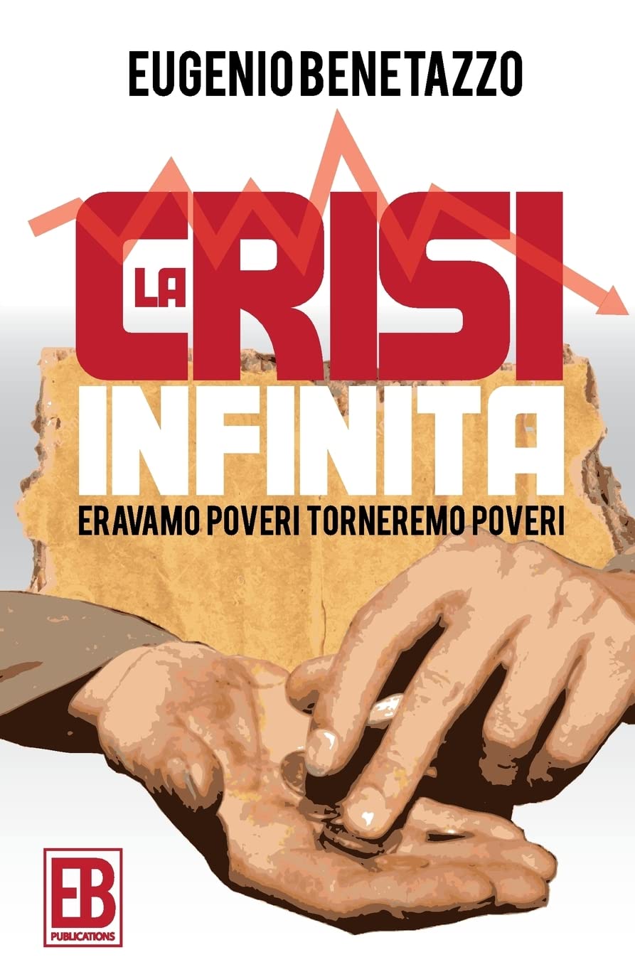 La crisi infinita: Eravamo poveri, torneremo poveri Business, Finance & Career