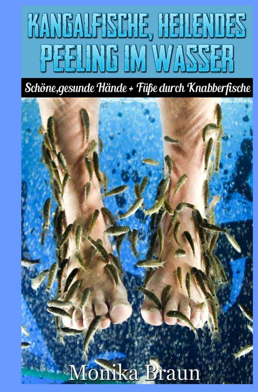 Kangalfische, heilendes Peeling im Wasser: Schöne, gesunde Hände + Füße durch Knabberfische Health, Nutrition & Fitness