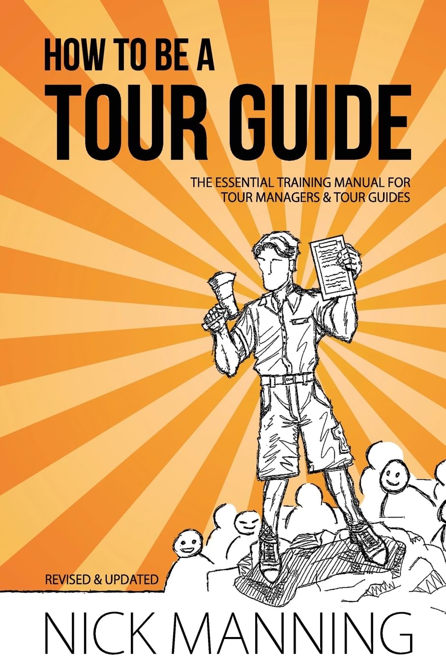 How to be a Tour Guide: The Essential Training Manual for Tour Managers and Tour Guides Business, Finance & Career