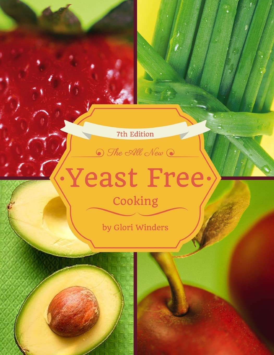 The All New Yeast Free Cooking: 7th Edition Cooking & Enjoying