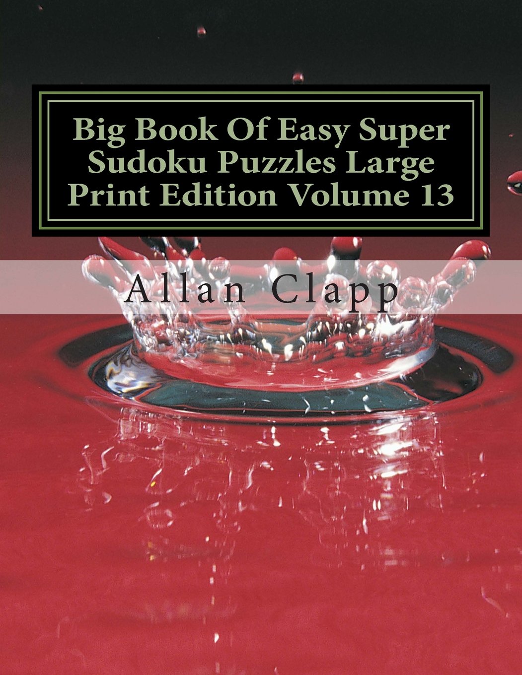 Big Book Of Easy Super Sudoku Puzzles Large Print Edition Volume 13 (Easy Super Sudoku Puzzles Large Print Edition (Big Book), Band 13) Leisure & Fun