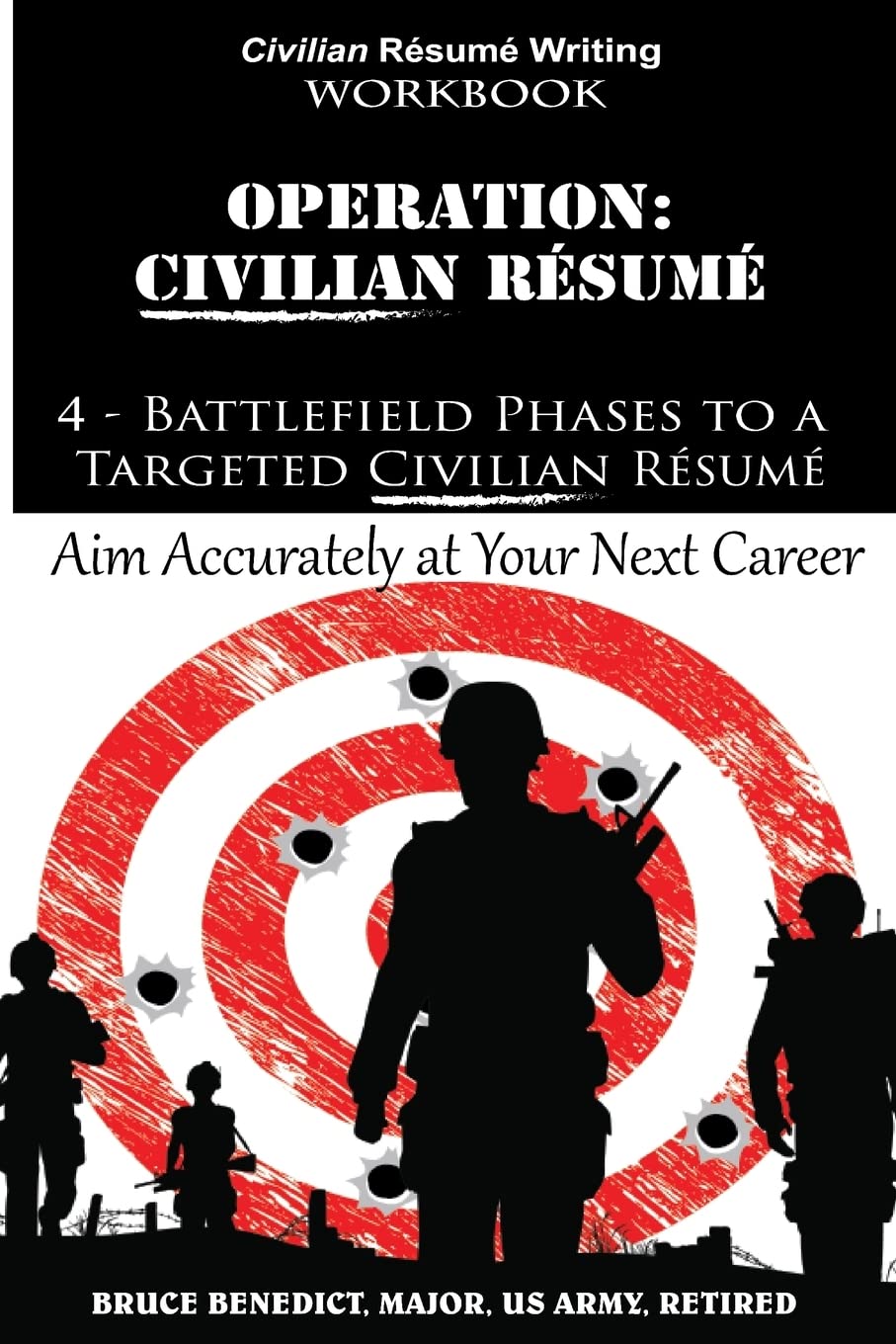 Operation: Resume: 4-Battlefield Phases to a Targeted Civilian Resume Business, Finance & Career