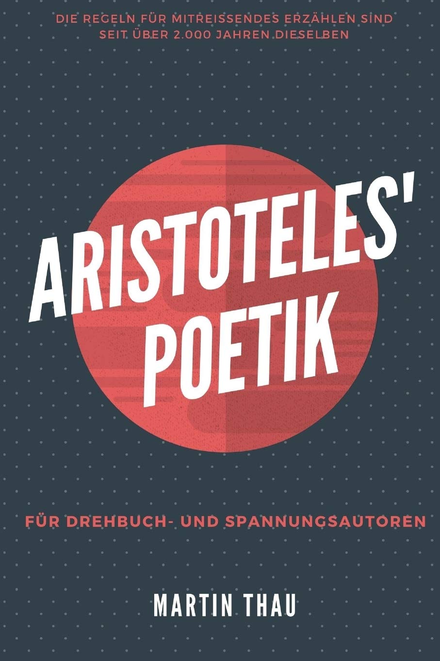 Aristoteles' Poetik: Für Spannungs-Autoren Media & Communication