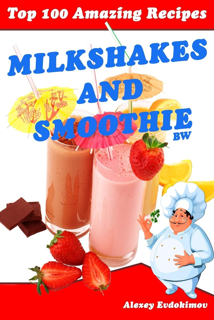 Top 100 Amazing Recipes Milkshakes and Smoothie BW Leisure, Home & Garden