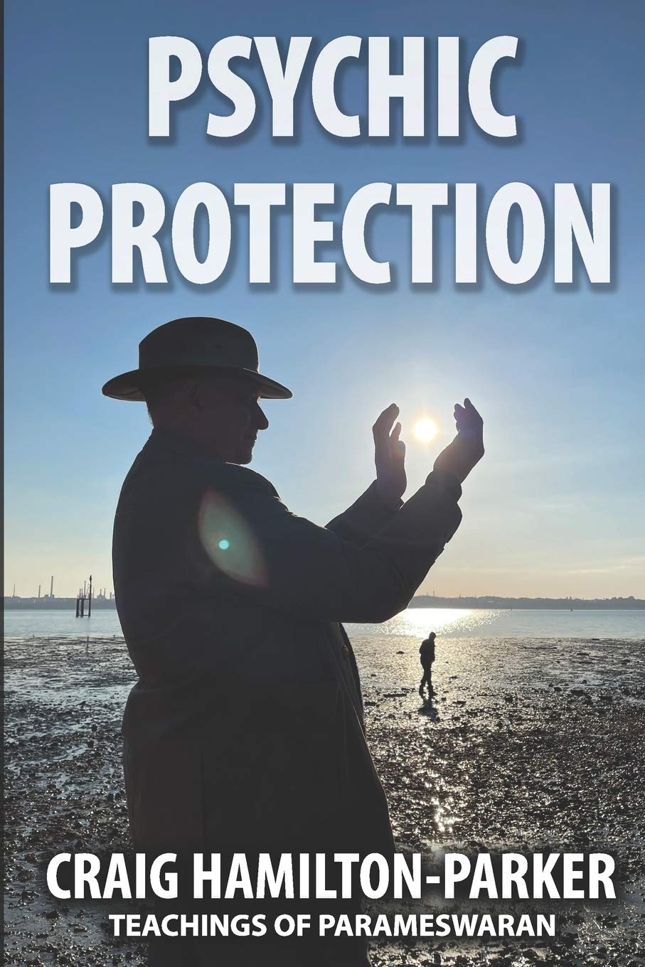 Psychic Protection: -a beginner’s guide to safe mediumship and clearing life’s obstacles. book
