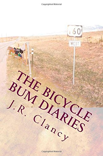The Bicycle Bum Diaries: Bicycling through America and Europe on the budget of a bum Travel