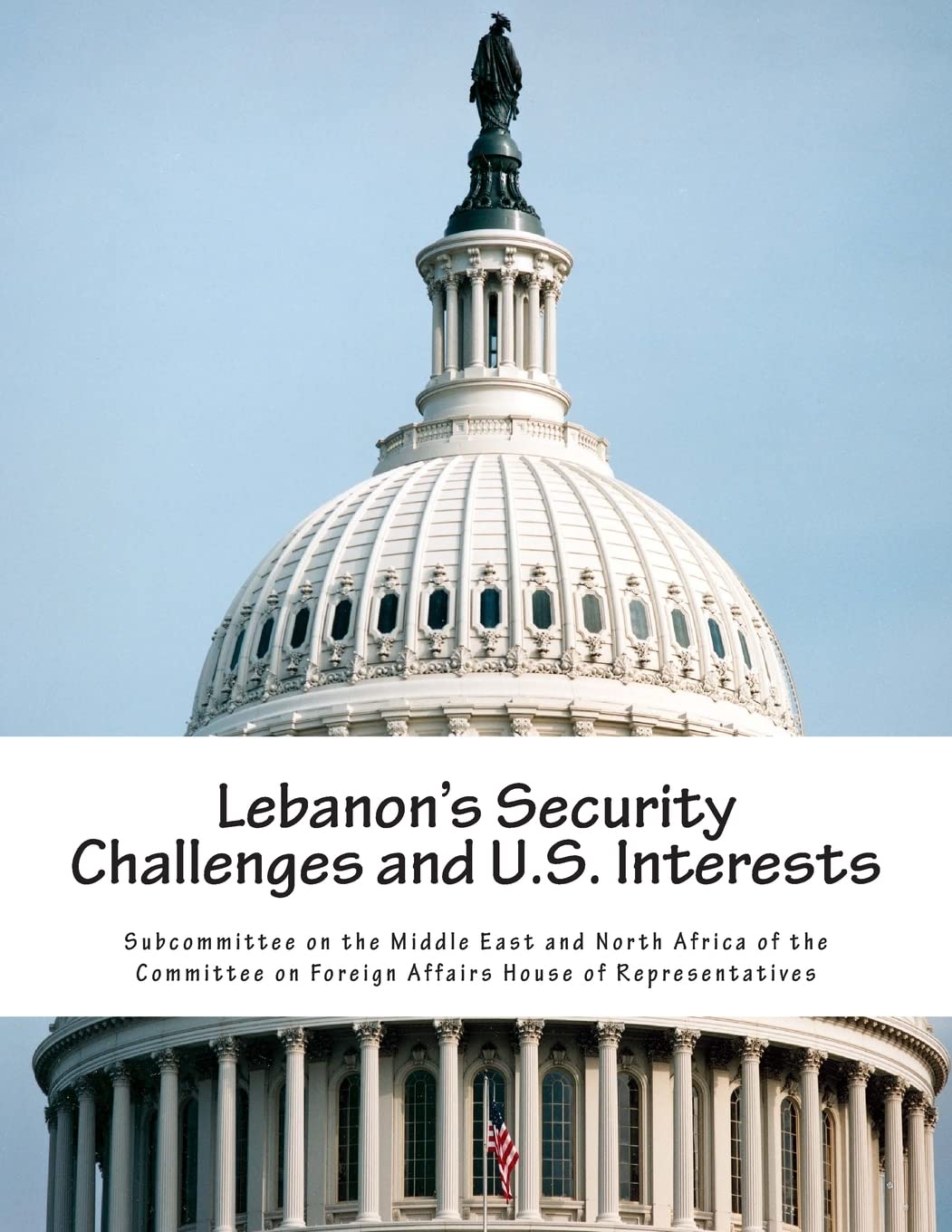 Lebanon's Security Challenges and U.S. Interests Politics & History