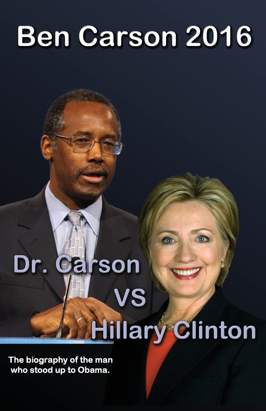Ben Carson 2016: Dr. Carson vs Hillary Clinton. (Ben Carson for President 2016, Band 1) Politics & Society
