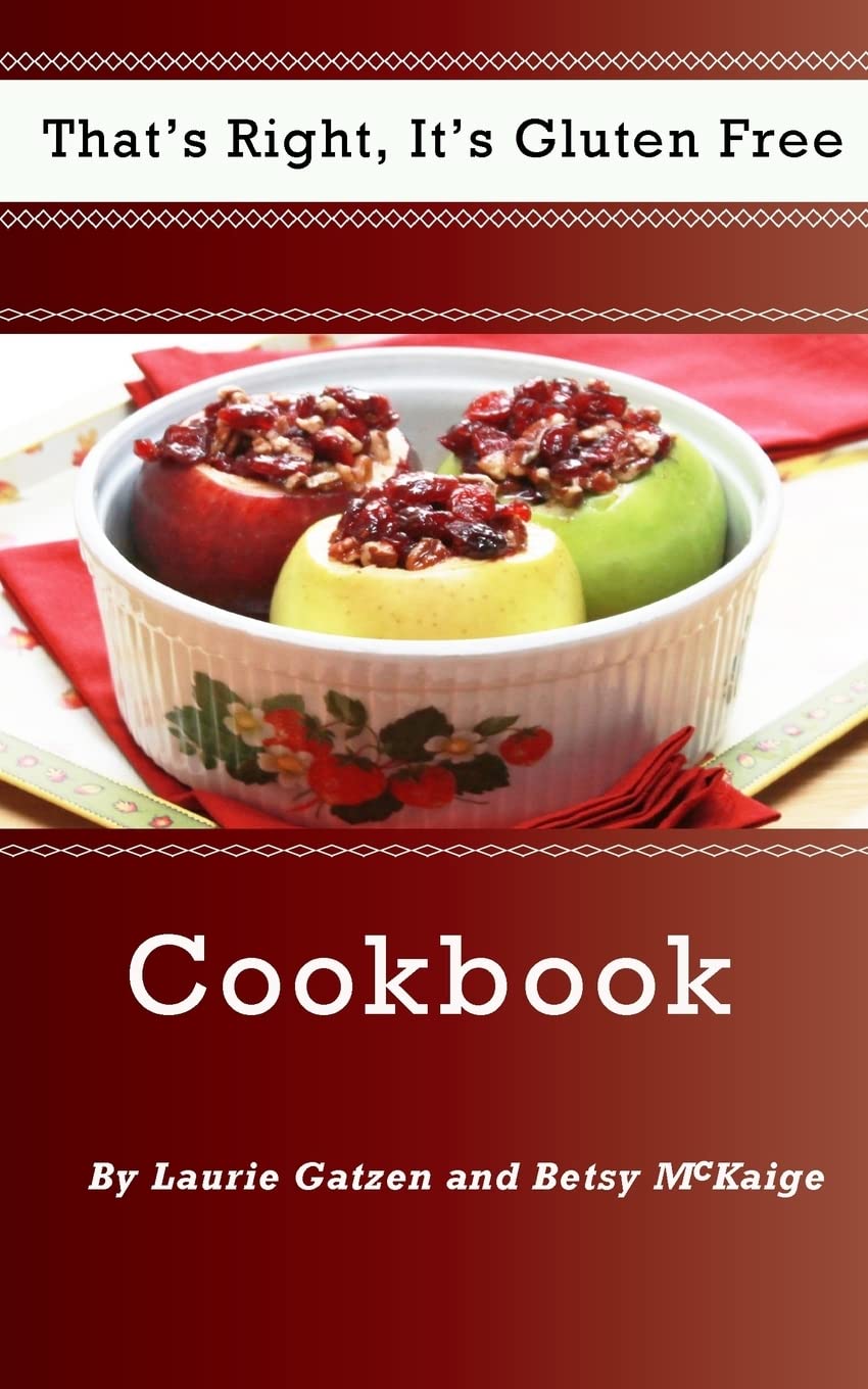 That's Right, It's Gluten Free Cookbook: An easy step by step gluten free recipe cookbook. Cooking & Enjoying