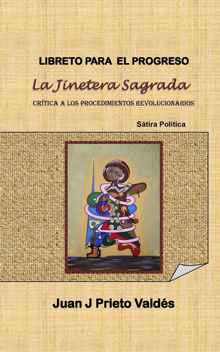 Libreto para el Progreso: La Jinetera Sagrada: Basado en la Sátira Política: La Jinetera Sagrada Film, Art & Culture