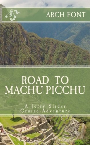 Road to Machu Picchu: A Jerry Slider Cruise Adventure Humour & Satire