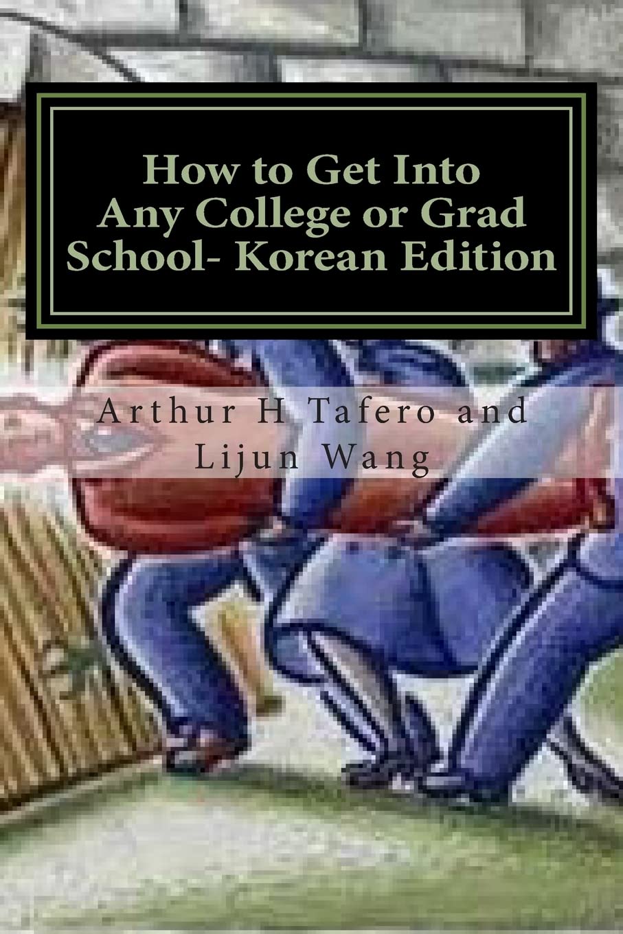 How to Get Into Any College or Grad School- Korean Edition: Secrets of the Back Door Method Books