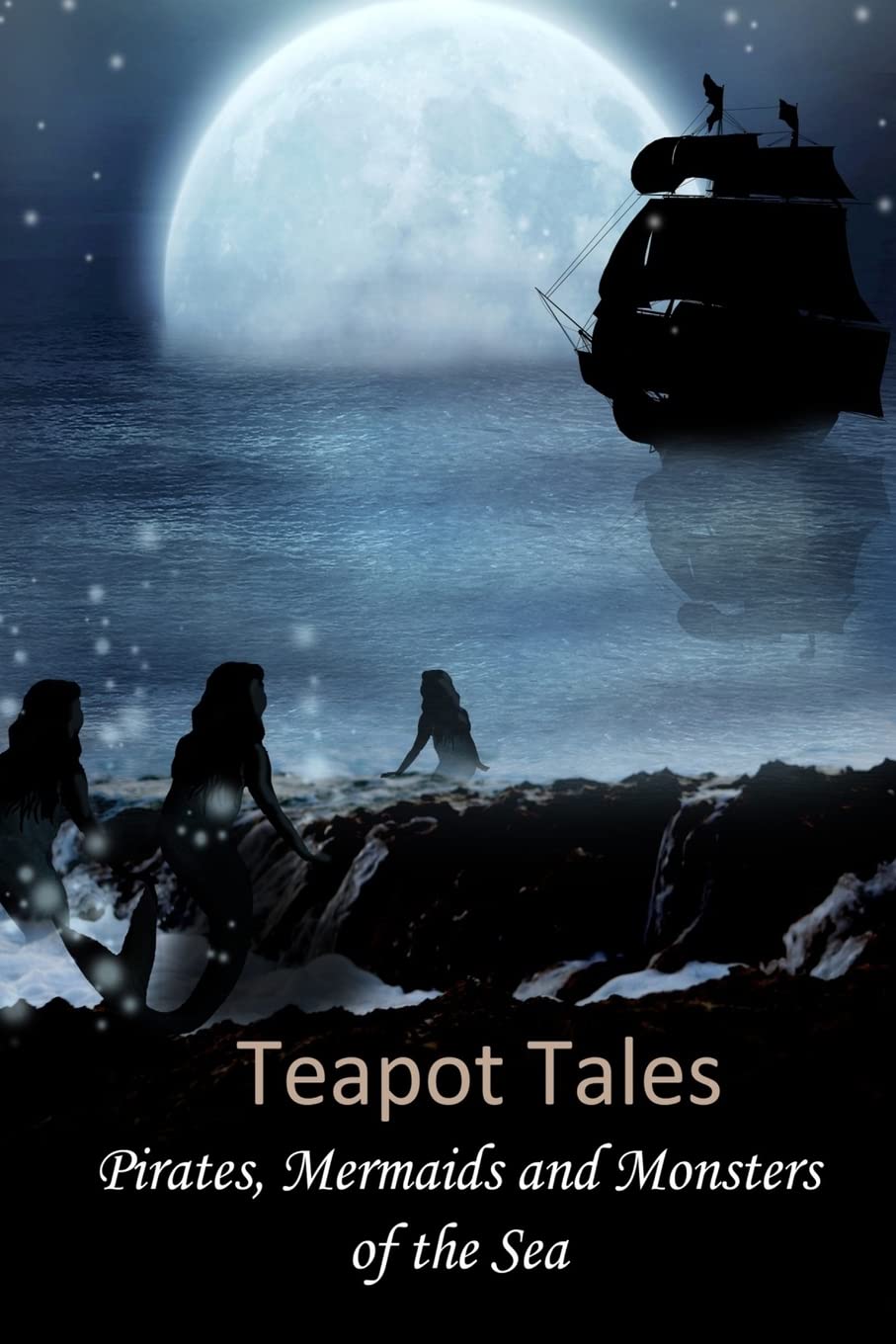 Teapot Tales: Pirates, Mermaids and Monsters of the Sea (UK) Fairy Tales & Legends
