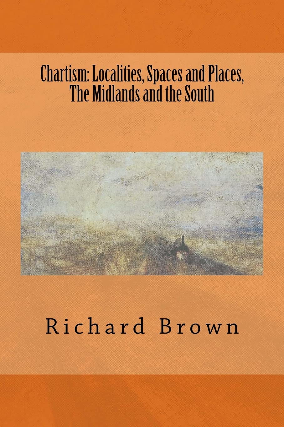 Chartism: Localities, Spaces and Places, The Midlands and the South (Reconsidering Chartism, Band 3) Politics & History