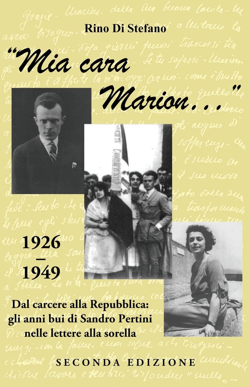 "Mia cara Marion...": 1926-1949. Dal carcere alla Repubblica: gli anni bui di Sandro Pertini nelle lettere alla sorella Memories
