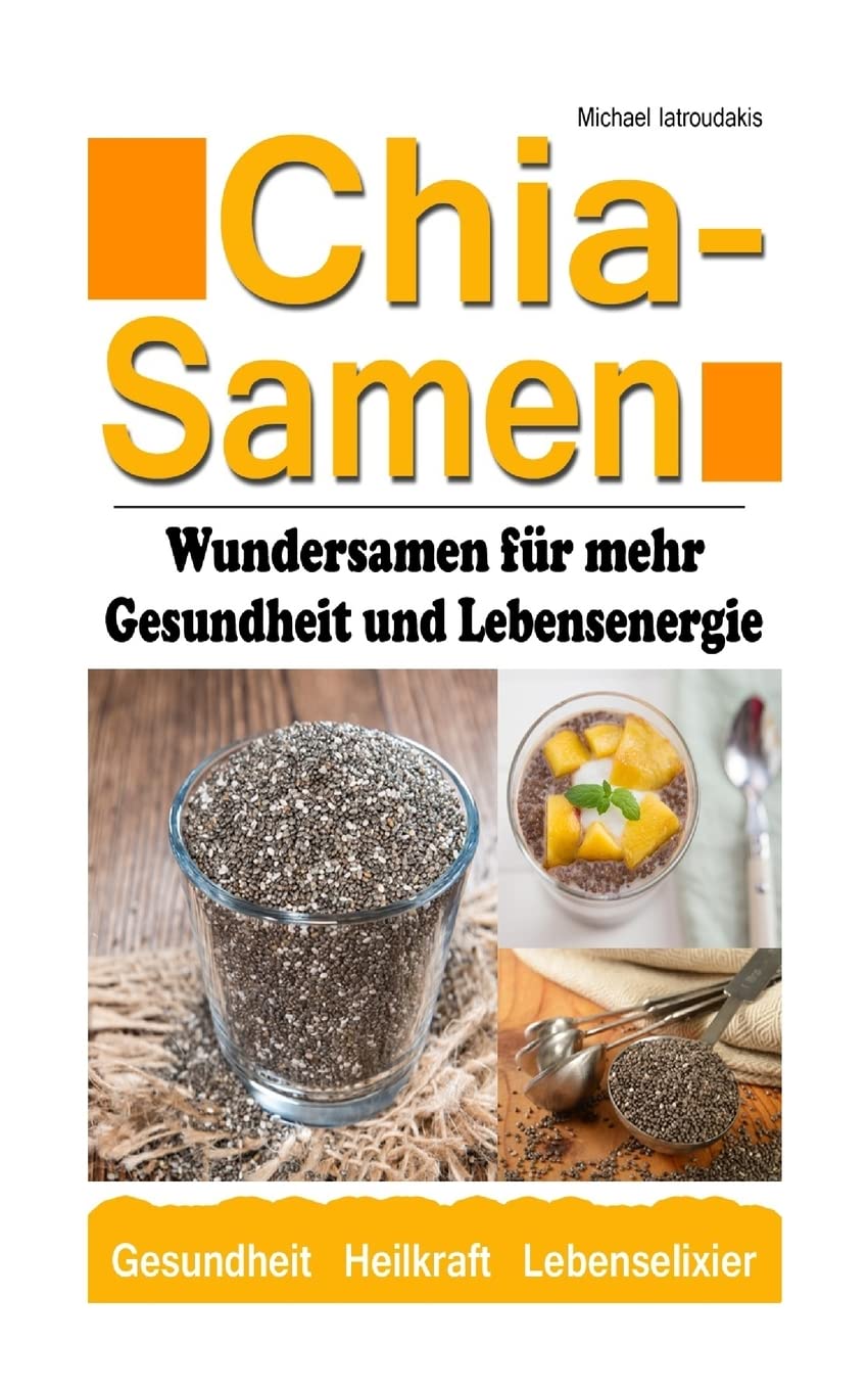 Chia Samen: Wundersamen für mehr Gesundheit und Lebensenergie (Superfood, Anti-Aging, Prävention, WISSEN KOMPAKT) Health, Nutrition & Fitness