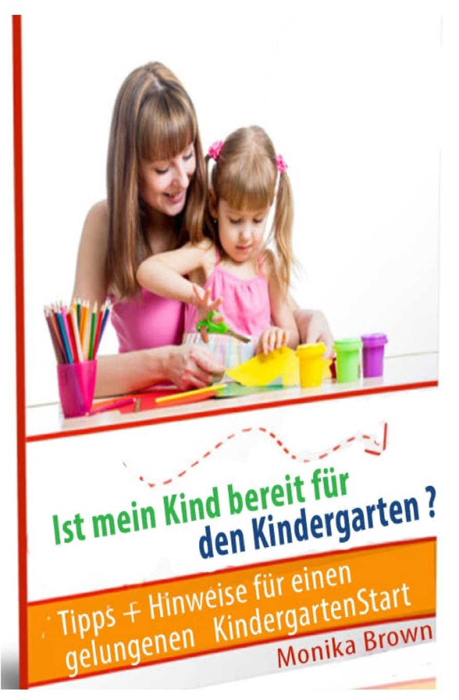 Ist mein Kind bereit fuer den Kindergarten?: Tipps + Hinweise fuer einen gelungenen KindergartenStart Psychology