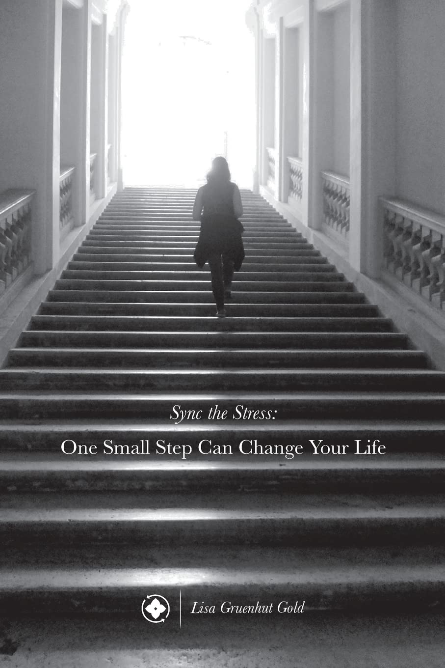 Sync The Stress: one small step can change your life Self-help