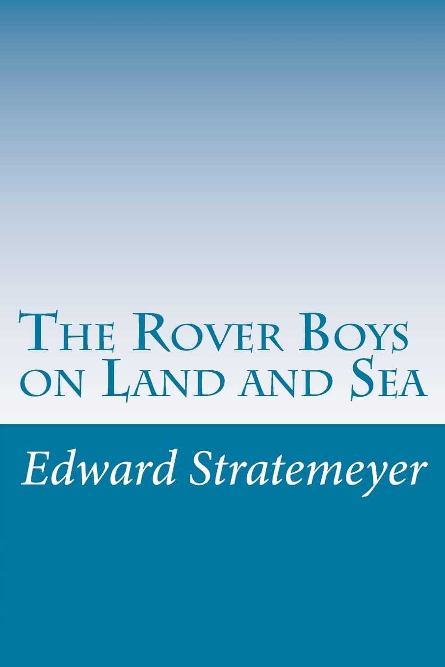 The Rover Boys on Land and Sea Contemporary literature