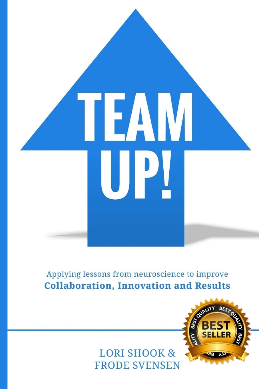 Team Up!: Applying lessons from neuroscience to improve Collaboration, Innovation and Results Business, Finance & Career