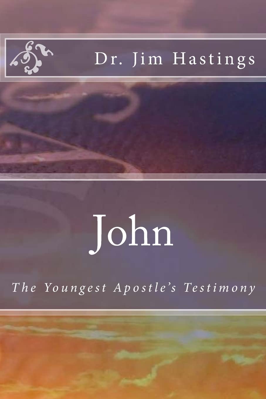John: The Youngest Apostle's Testimony Religion & Esotericism