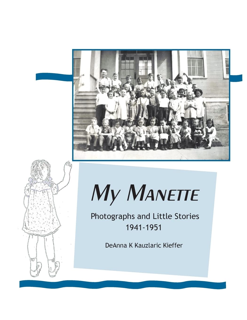 My Manette: Photographs and Little Stories 1941-1951 Memories