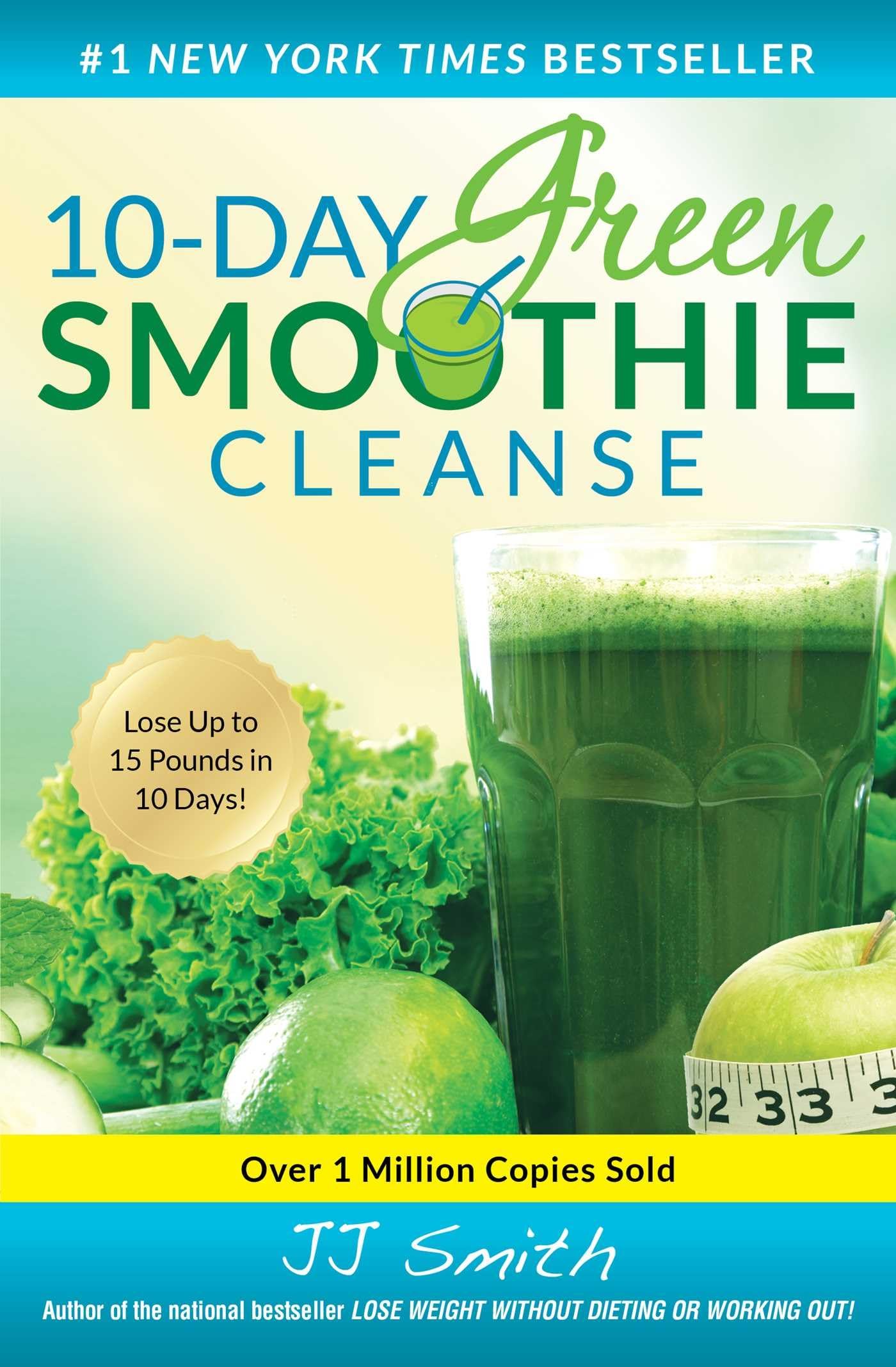10-Day Green Smoothie Cleanse: Lose Up to 15 Pounds in 10 Days! Health, Nutrition & Fitness