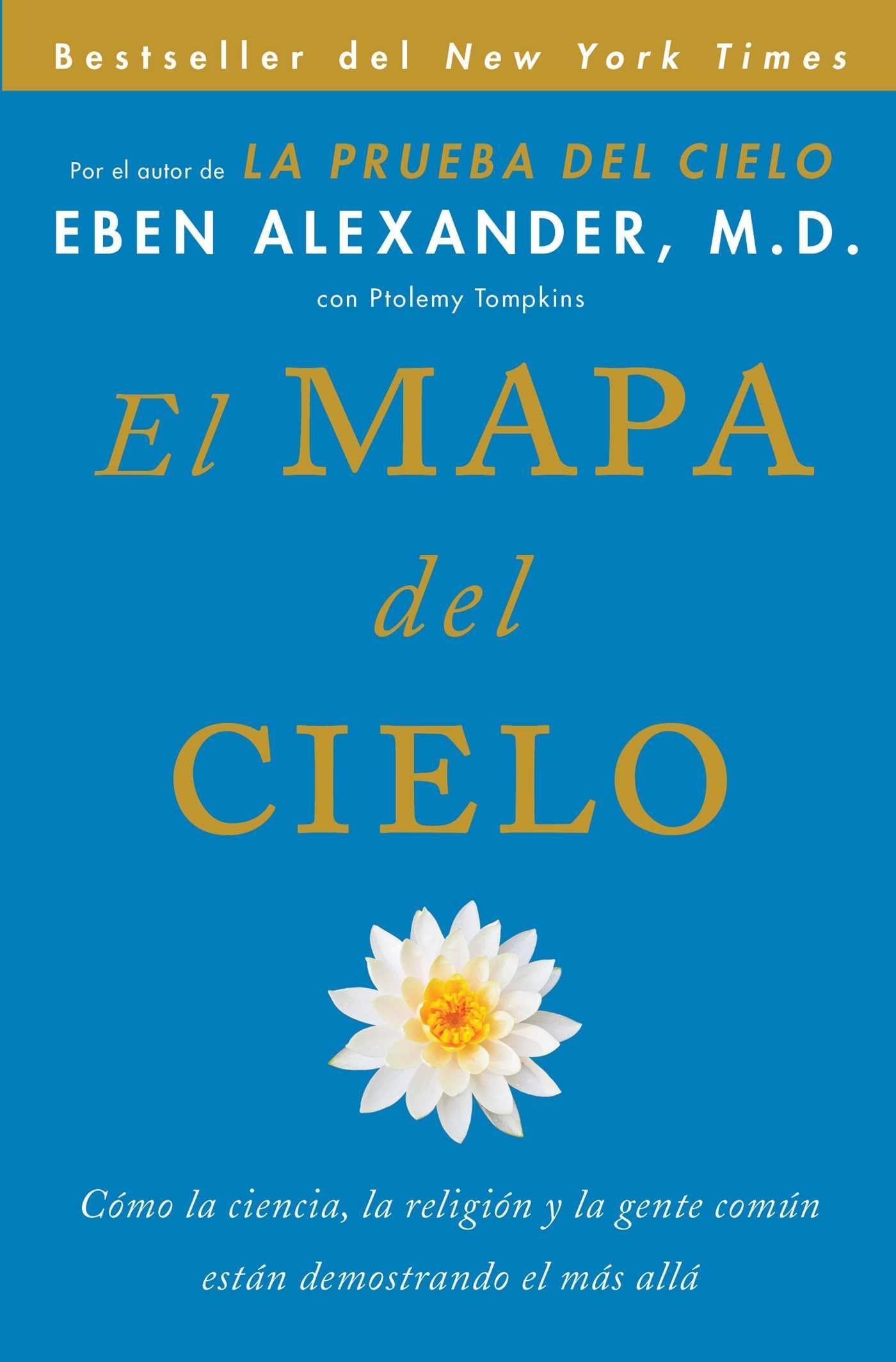 El Mapa del cielo: Cómo la ciencia, la religión y la gente común están demostrando el más allá book