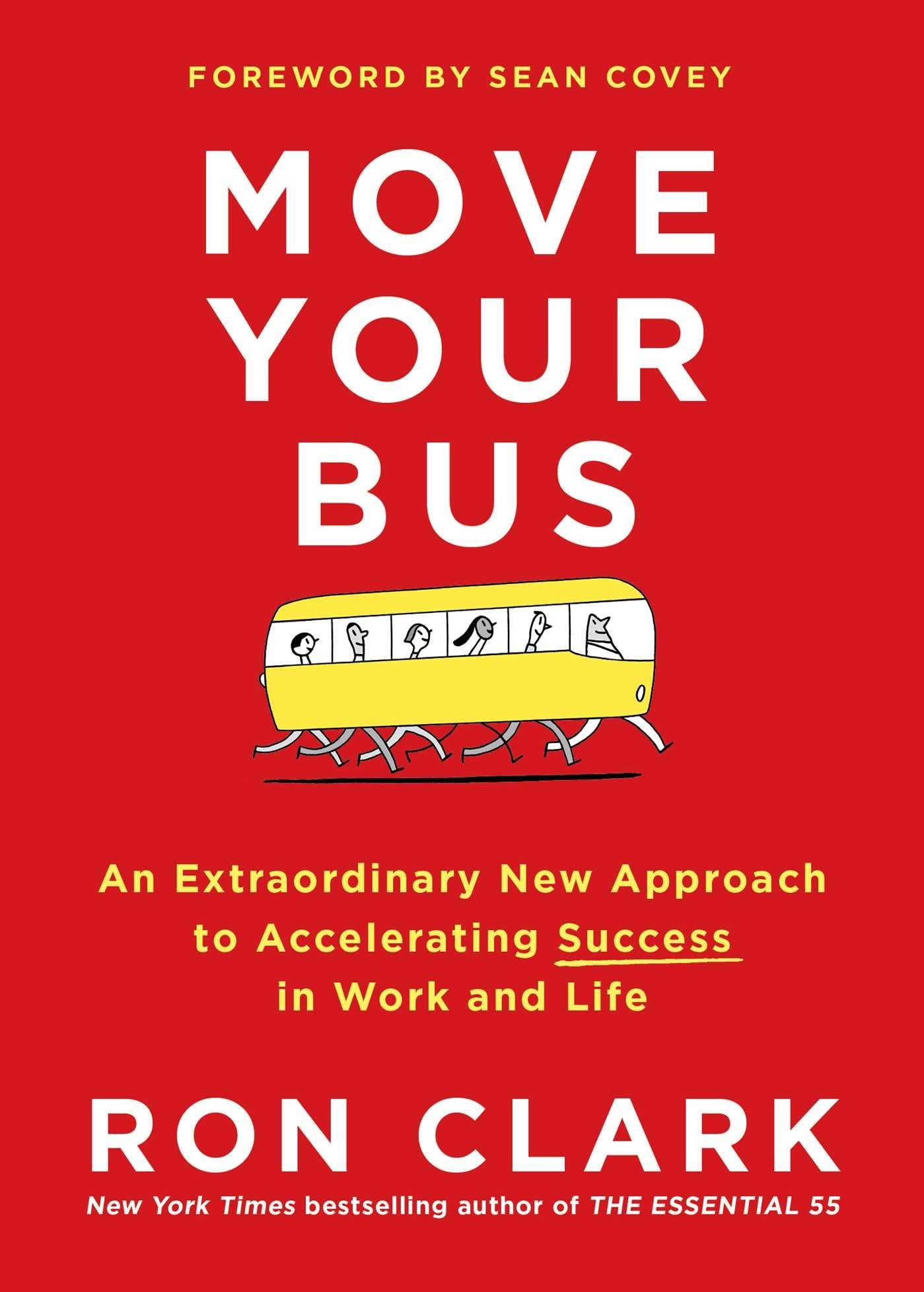Move Your Bus: An Extraordinary New Approach to Accelerating Success in Work and Life Business, Finance & Career