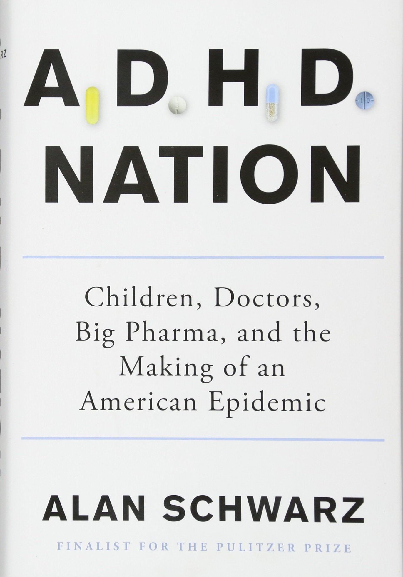 ADHD Nation: Children, Doctors, Big Pharma, and the Making of an American Epidemic Medicine