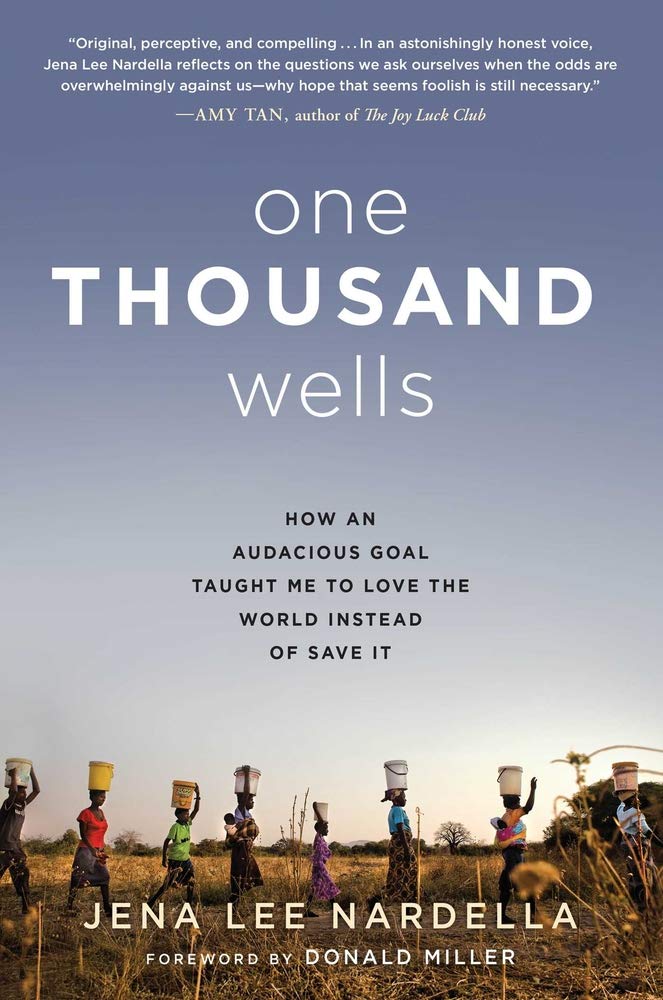 One Thousand Wells: How an Audacious Goal Taught Me to Love the World Instead of Save It Memories