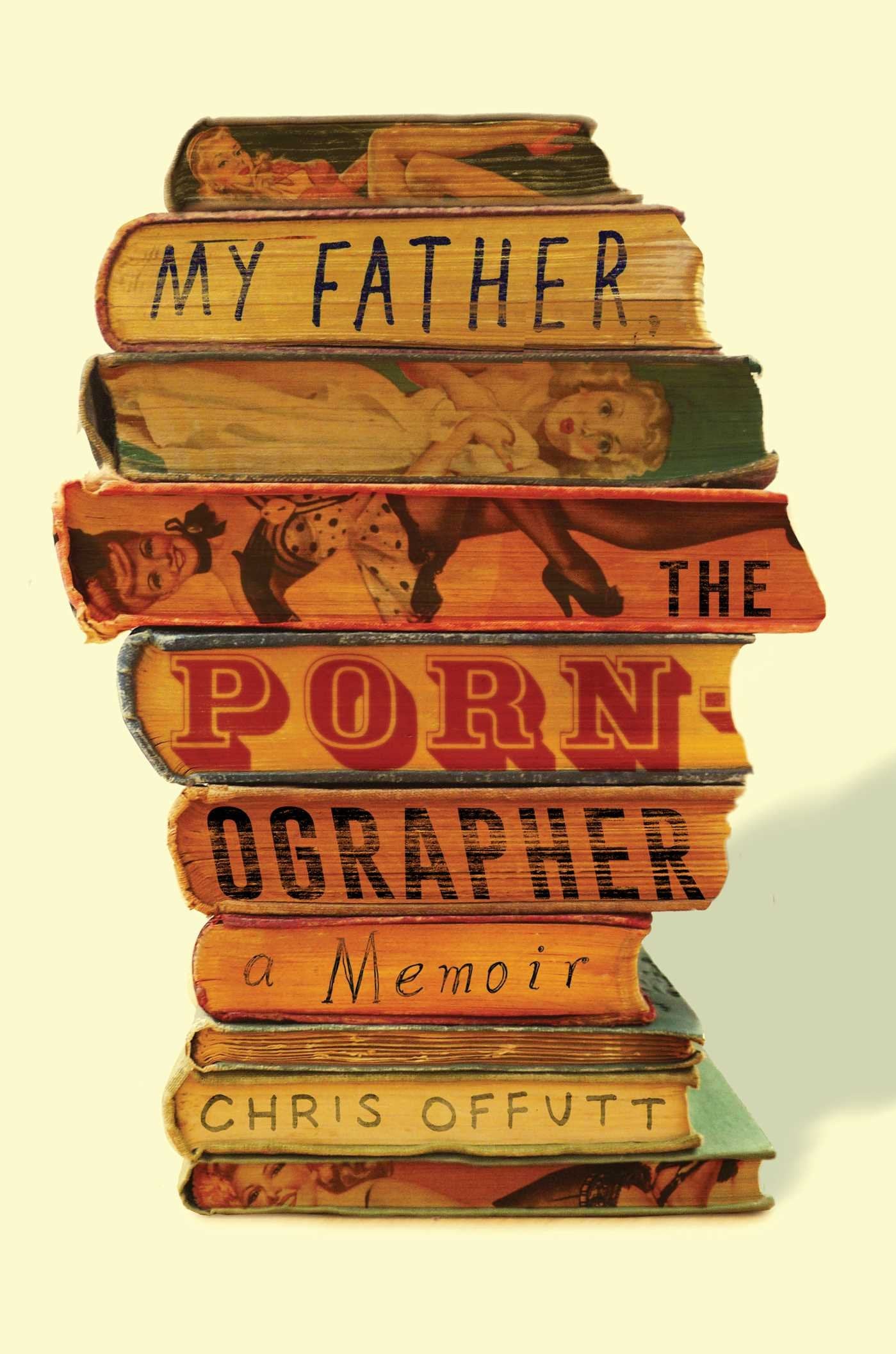 My Father, the Pornographer: A Memoir Art & Literature