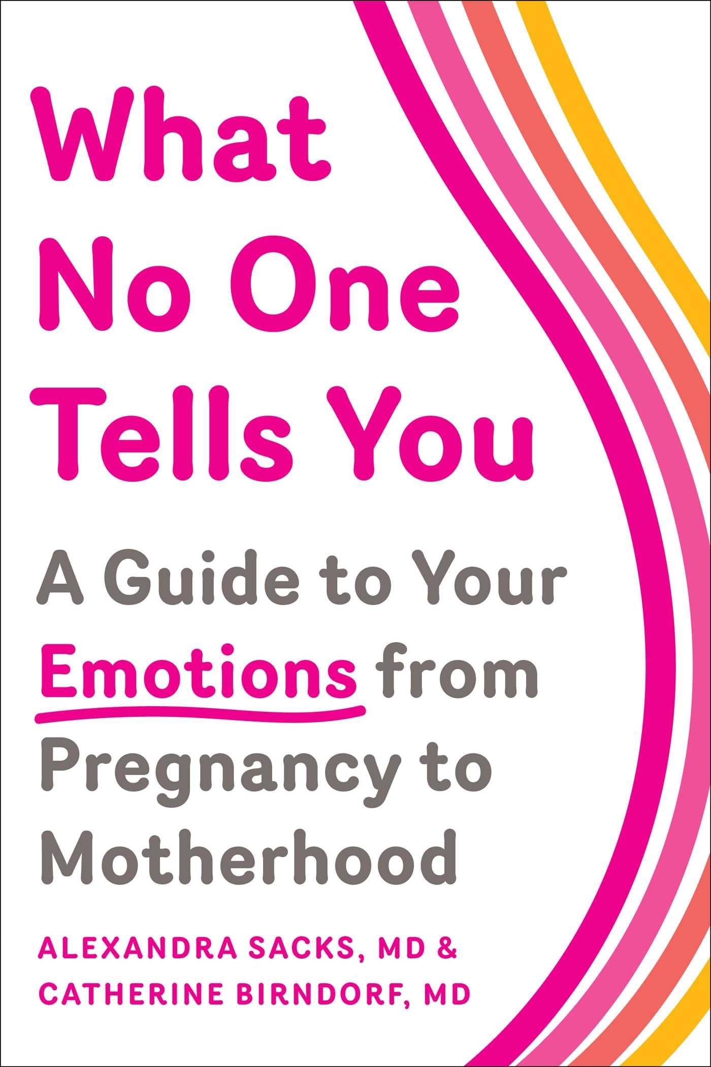 What No One Tells You: A Guide to Your Emotions from Pregnancy to Motherhood Social Sciences