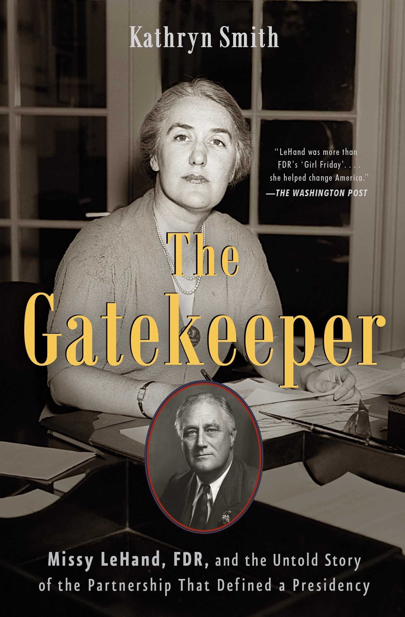 The Gatekeeper: Missy LeHand, FDR, and the Untold Story of the Partnership That Defined a Presidency Memories