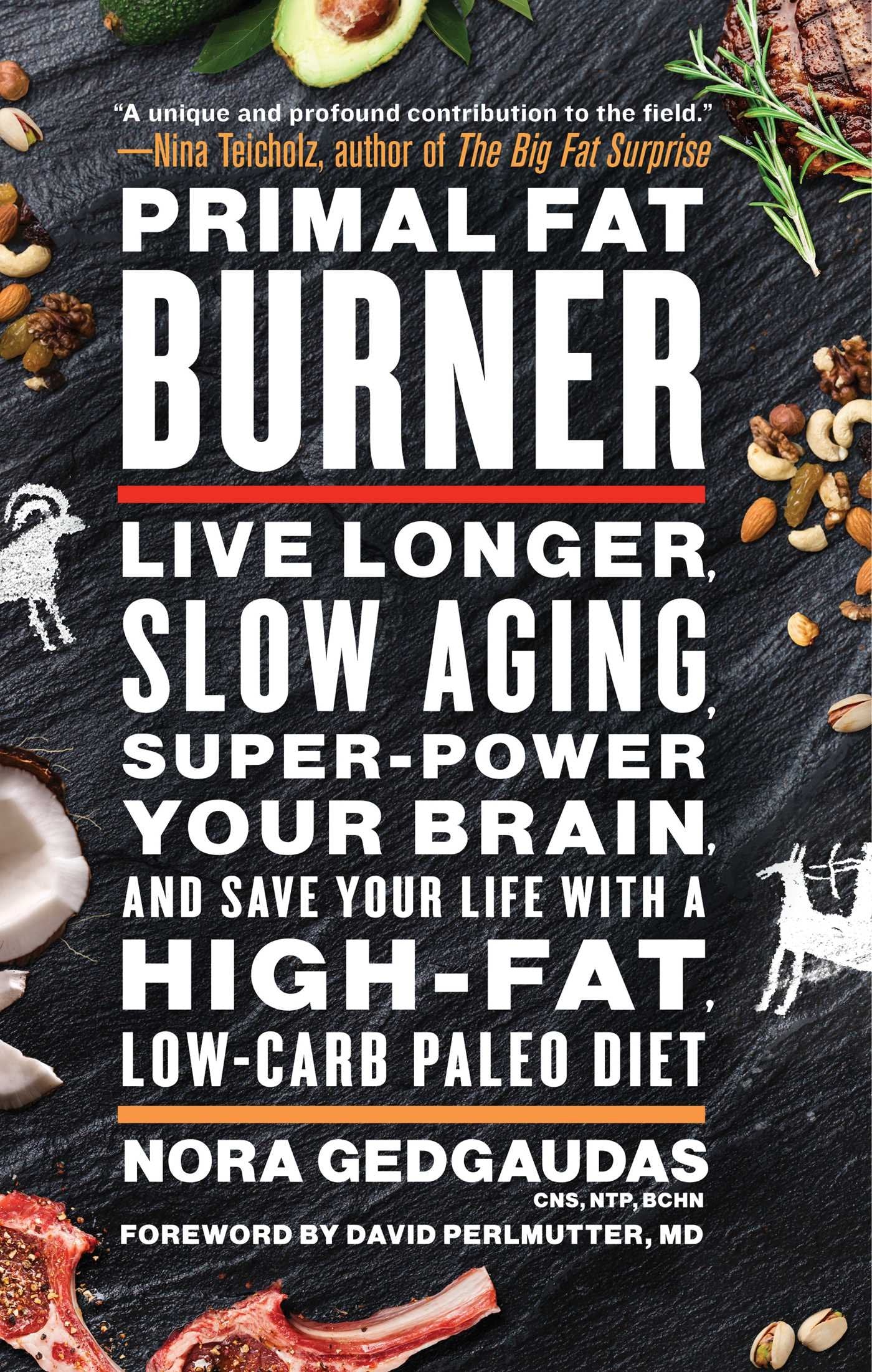 Primal Fat Burner: Live Longer, Slow Aging, Super-Power Your Brain, and Save Your Life with a High-Fat, Low-Carb Paleo Diet Health, Nutrition & Fitness