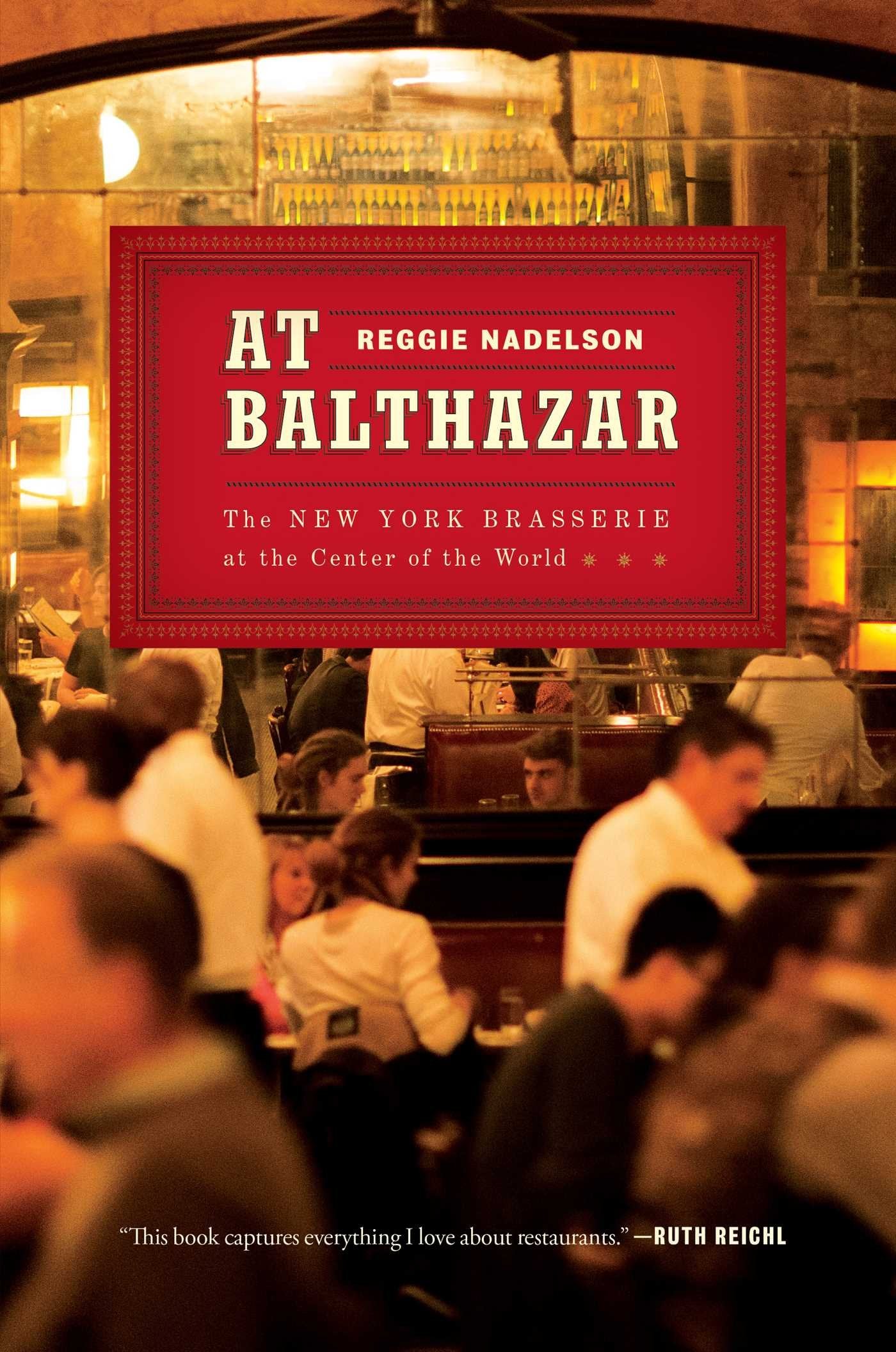 At Balthazar: The New York Brasserie at the Center of the World book